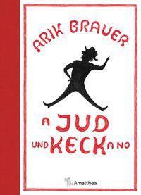 Cover: 9783990501481 | A Jud und Keck a no | Arik Brauer | Buch | 112 S. | Deutsch | 2019