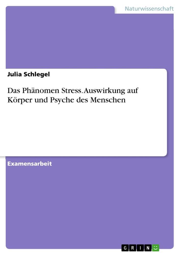 Cover: 9783668392922 | Das Phänomen Stress. Auswirkung auf Körper und Psyche des Menschen