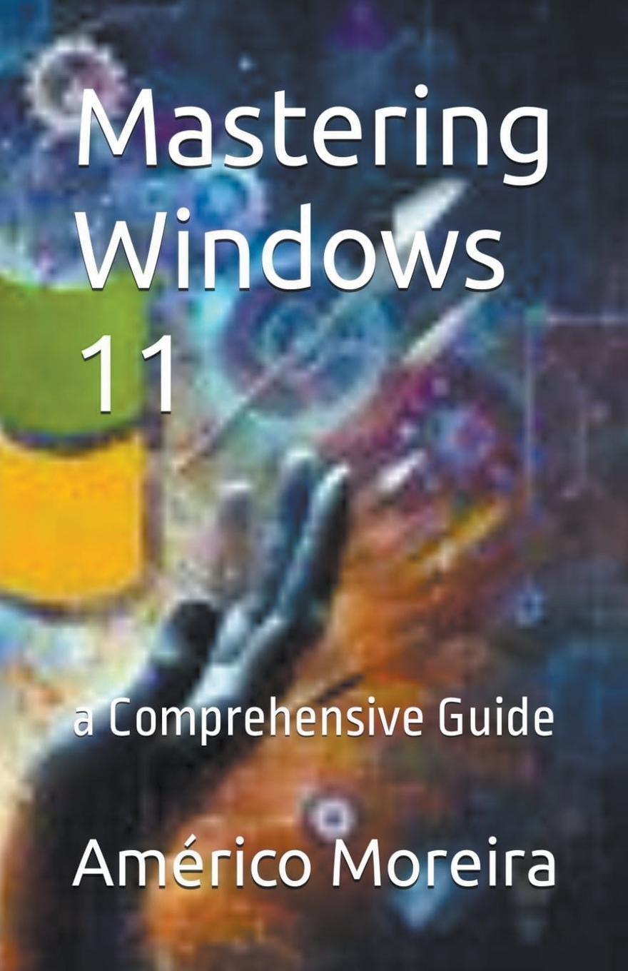 Cover: 9798223424888 | Mastering Windows 11 a Comprehensive Guide | Américo Moreira | Buch