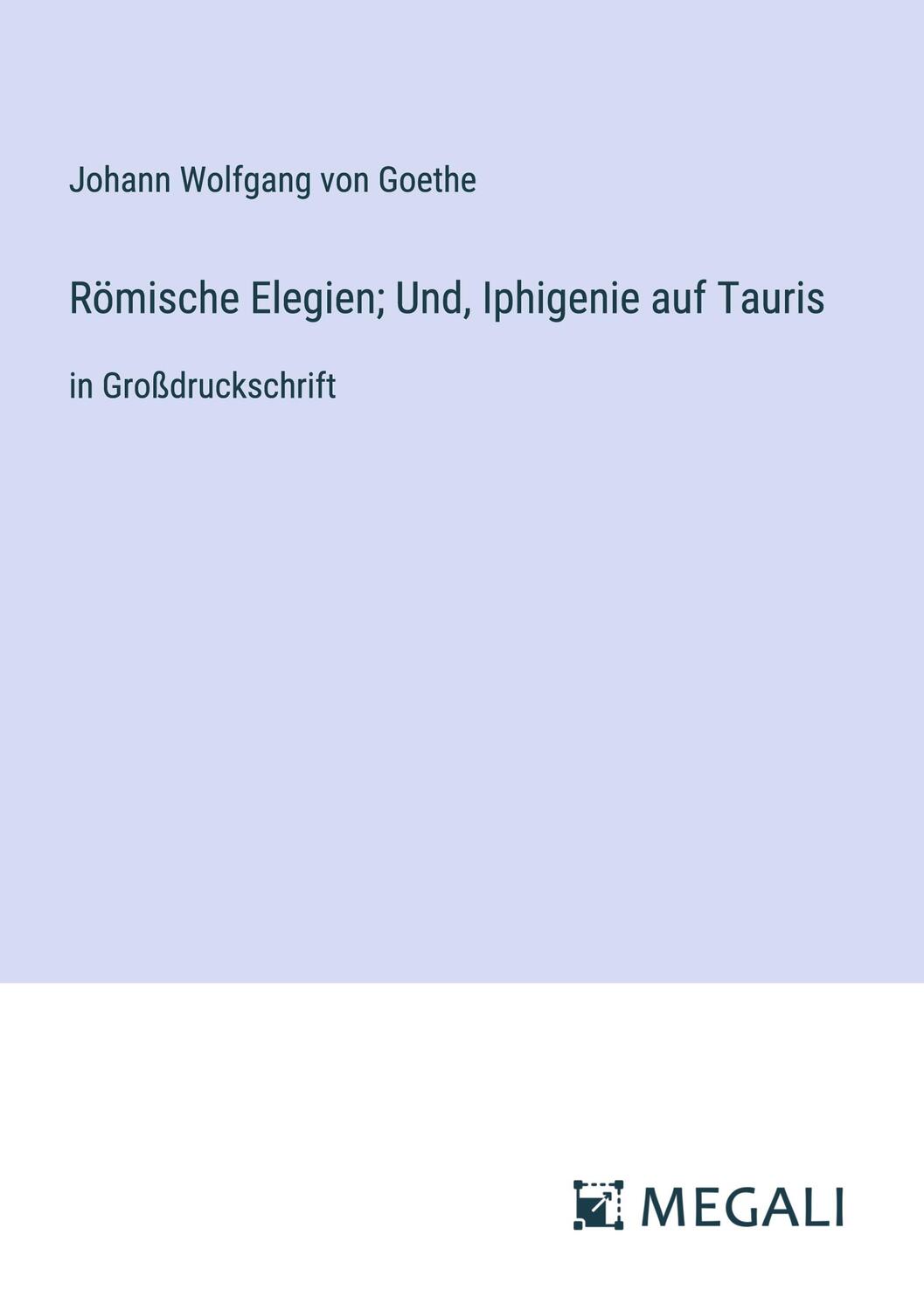 Cover: 9783387312300 | Römische Elegien; Und, Iphigenie auf Tauris | in Großdruckschrift