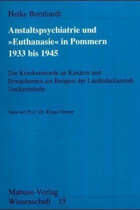 Cover: 9783925499913 | Die Anstaltspsychiatrie und 'Euthanasie' in Pommern 1939 bis 1945