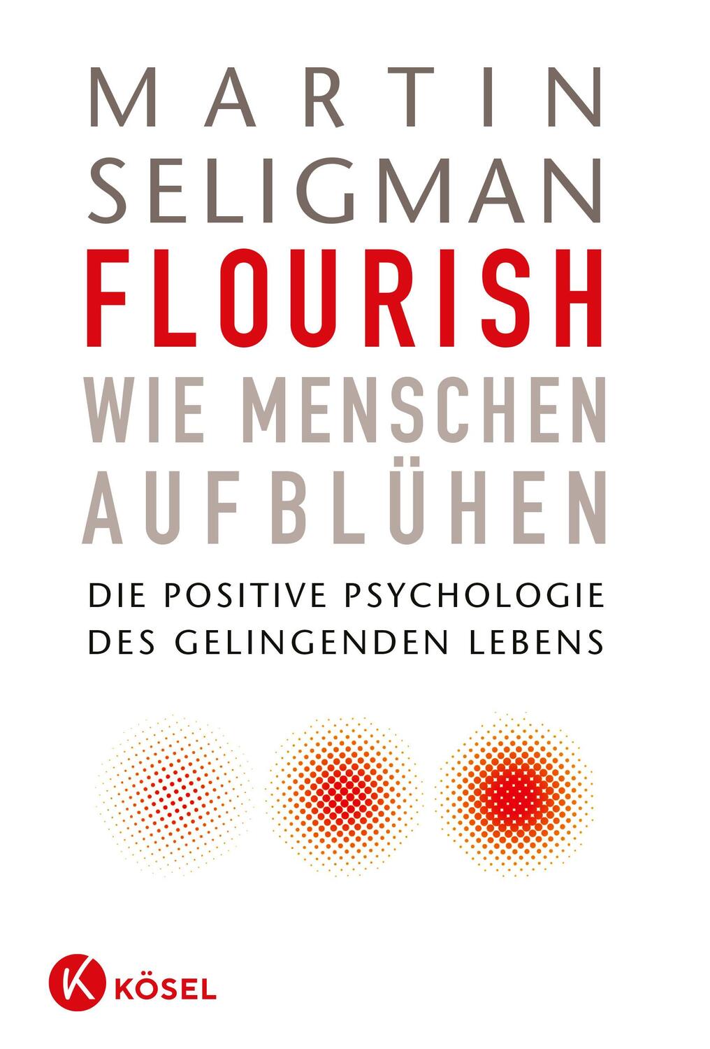 Cover: 9783466309344 | Flourish - Wie Menschen aufblühen | Martin Seligman | Buch | 472 S.