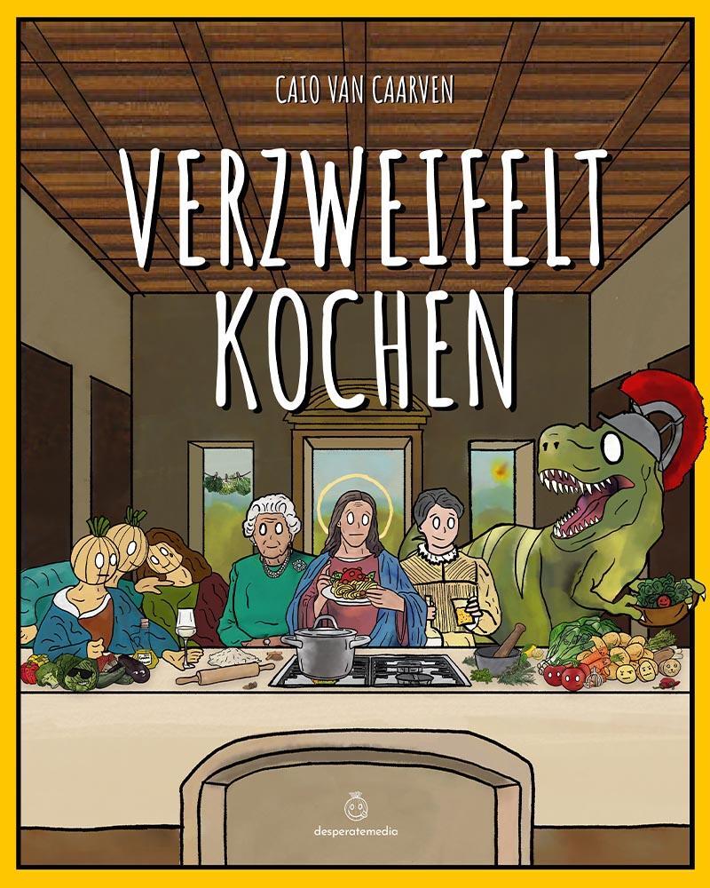 Cover: 9783950496406 | Verzweifelt Kochen | Caio van Caarven | Buch | Verzweifelt | Deutsch
