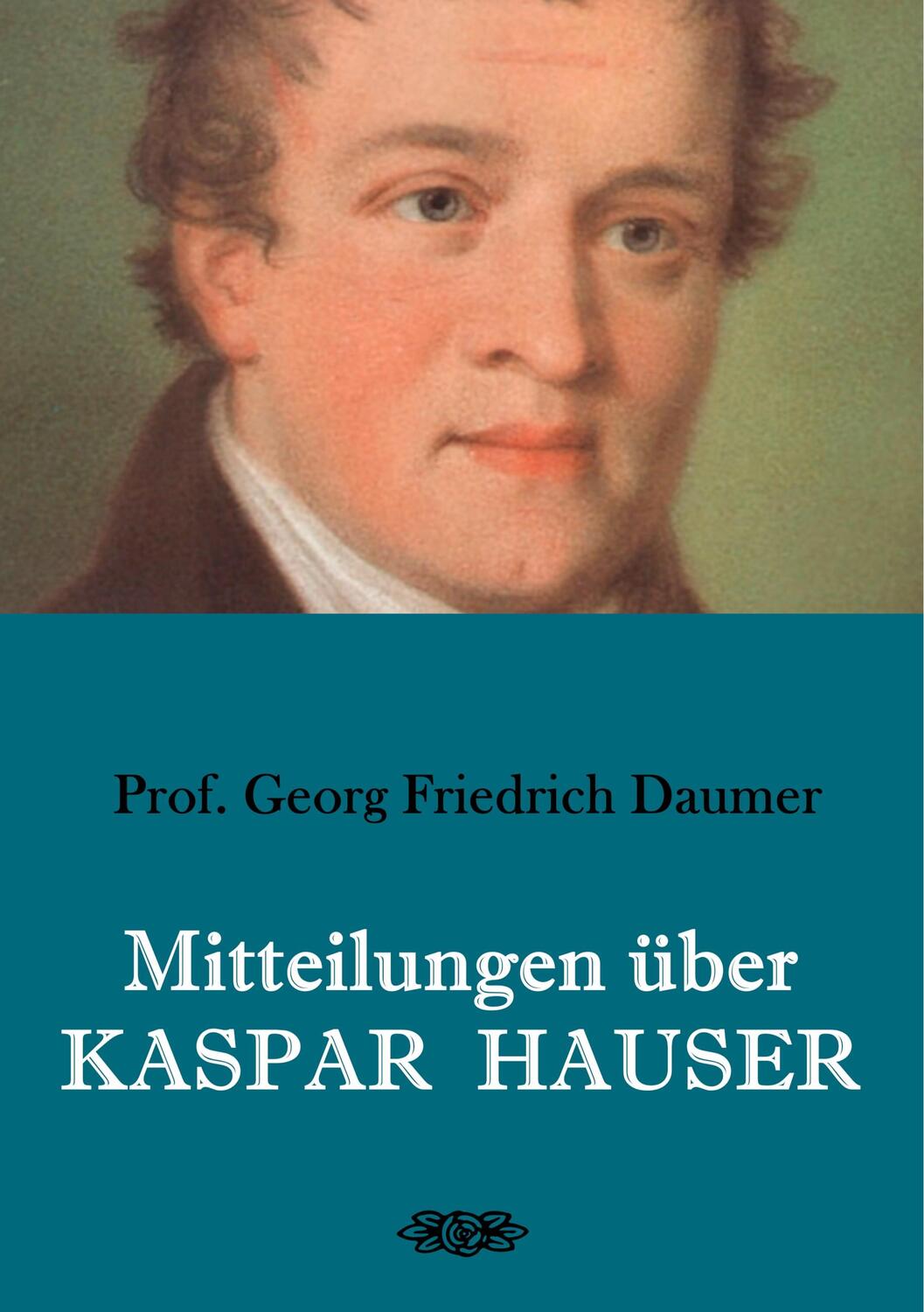 Cover: 9783748190493 | Mitteilungen über Kaspar Hauser | Georg Friedrich Daumer | Taschenbuch
