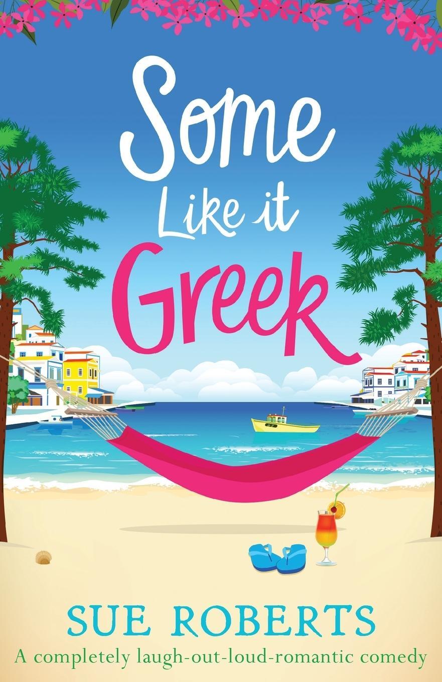 Cover: 9781838887148 | Some Like It Greek | A completely laugh-out-loud romantic comedy