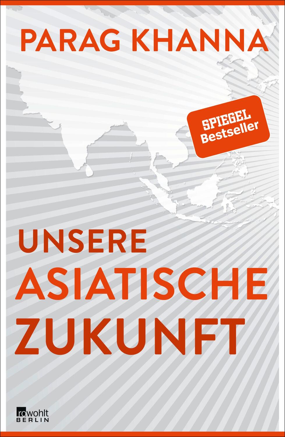 Cover: 9783737100021 | Unsere asiatische Zukunft | Parag Khanna | Buch | Deutsch | 2019