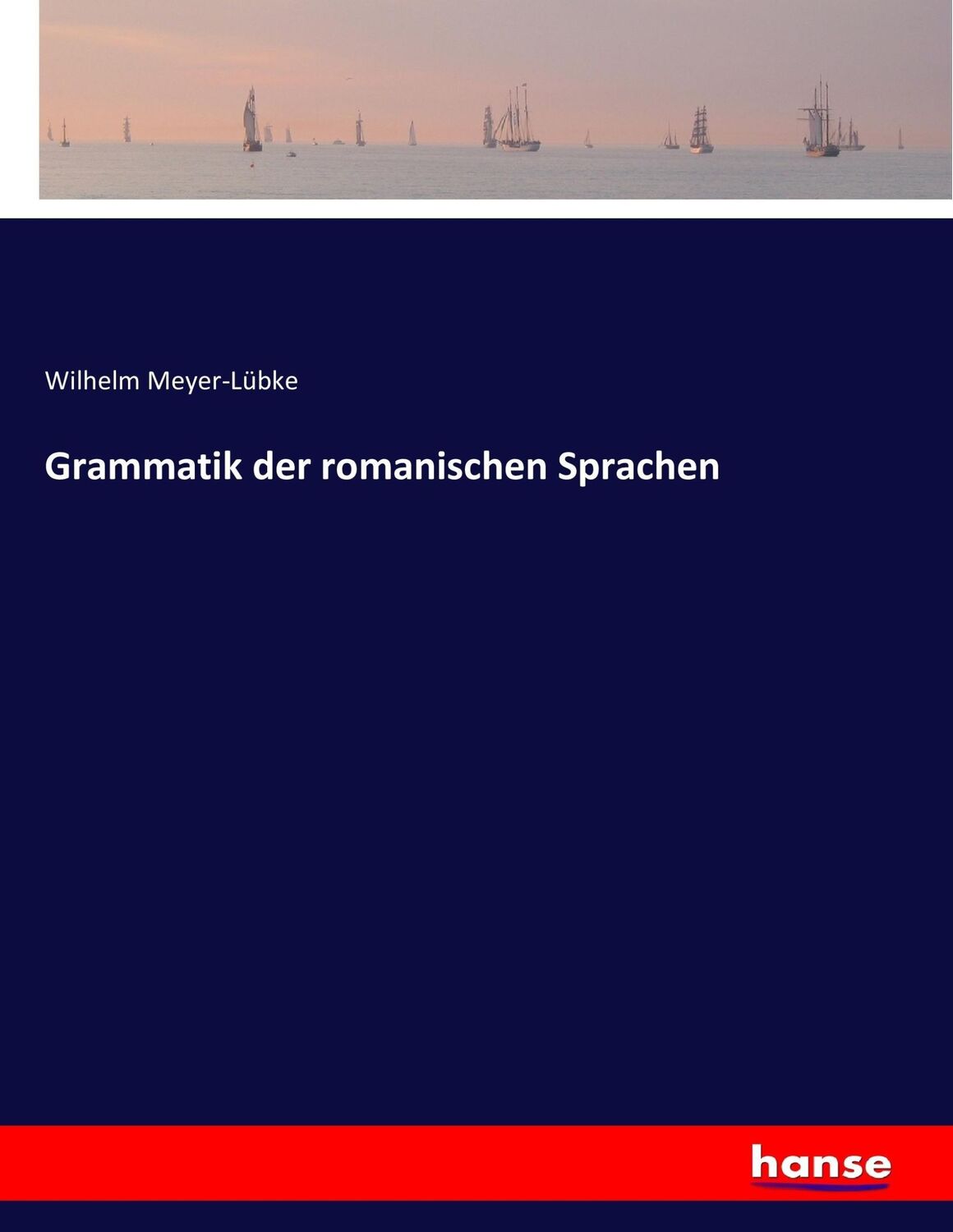 Cover: 9783744602754 | Grammatik der romanischen Sprachen | Wilhelm Meyer-Lübke | Taschenbuch