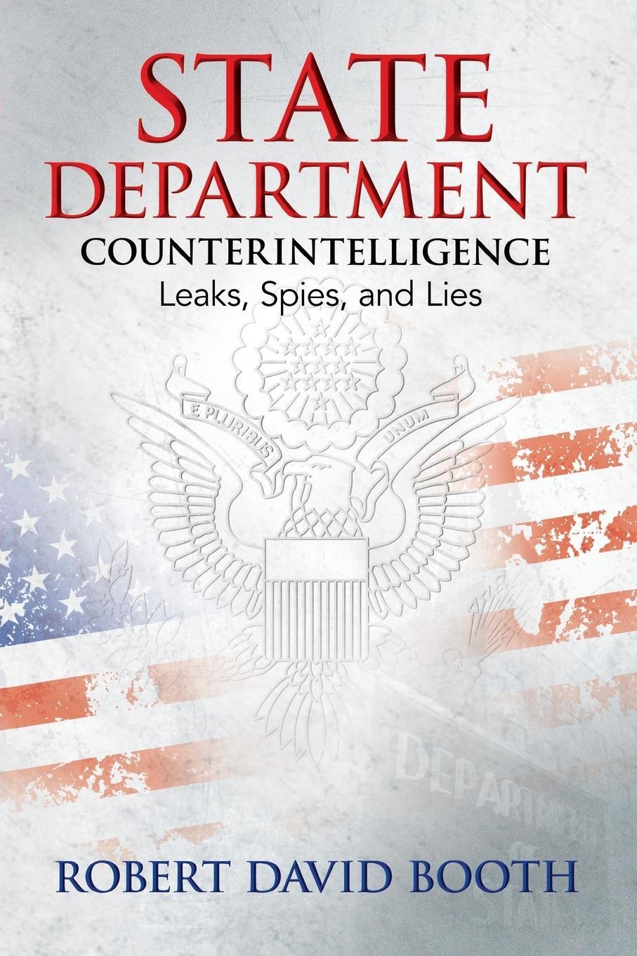 Cover: 9781612543727 | State Department Counterintelligence | Leaks, Spies, and Lies | Booth