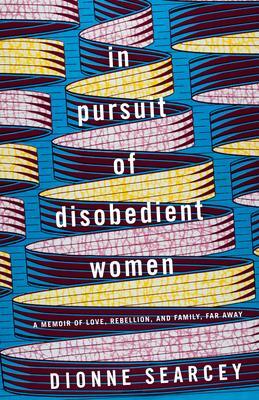 Cover: 9780399179877 | In Pursuit of Disobedient Women: A Memoir of Love, Rebellion, and...