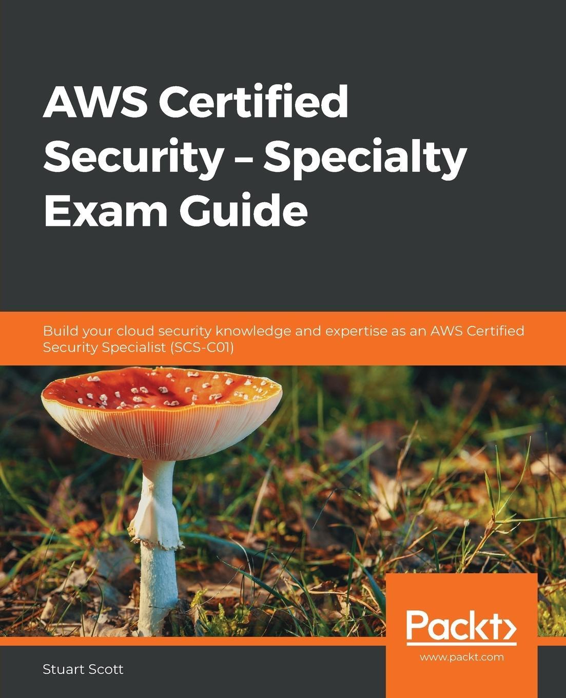 Cover: 9781789534474 | AWS Certified Security - Specialty Exam Guide | Stuart Scott | Buch