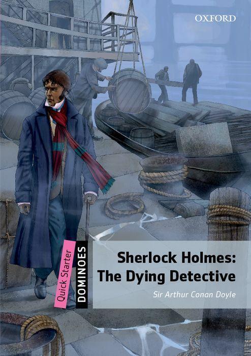 Cover: 9780194249720 | Dominoes Quick Starter: Sherlock Holmes: The Dying Detective | Doyle