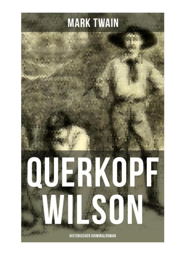 Cover: 9788027254415 | Querkopf Wilson: Historischer Kriminalroman | Mark Twain | Taschenbuch