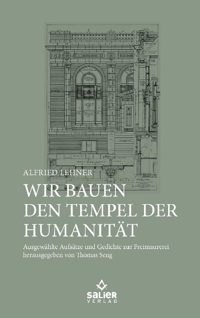 Cover: 9783943539875 | Wir bauen den Tempel der Humanität | Alfried Lehner | Buch | 300 S.