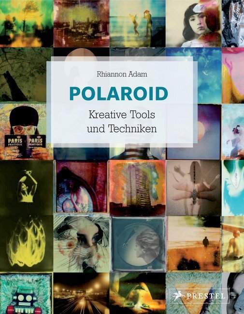 Cover: 9783791383804 | Polaroid | Kreative Tools und Techniken | Rhiannon Adam | Buch | 2017
