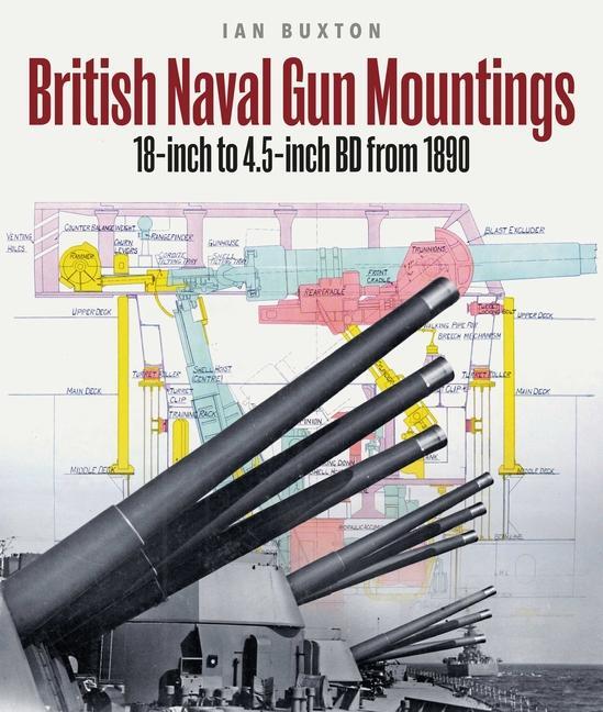 Cover: 9781399059961 | British Naval Gun Mountings | From 1890: 18-inch to 4.5-inch Mark 8