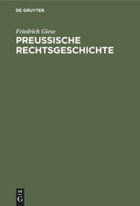 Cover: 9783112342497 | Preußische Rechtsgeschichte | Friedrich Giese | Buch | 270 S.