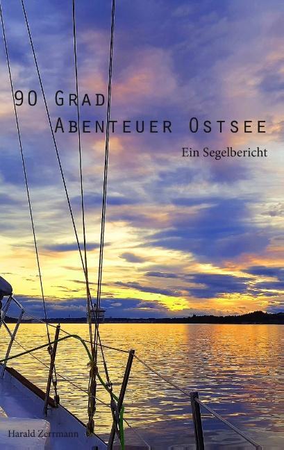 Cover: 9783749406821 | 90 Grad Abenteuer Ostsee | Ein Segelbericht | Harald Zerrmann | Buch