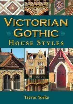 Cover: 9781846743047 | Victorian Gothic House Styles | Trevor Yorke | Taschenbuch | Englisch