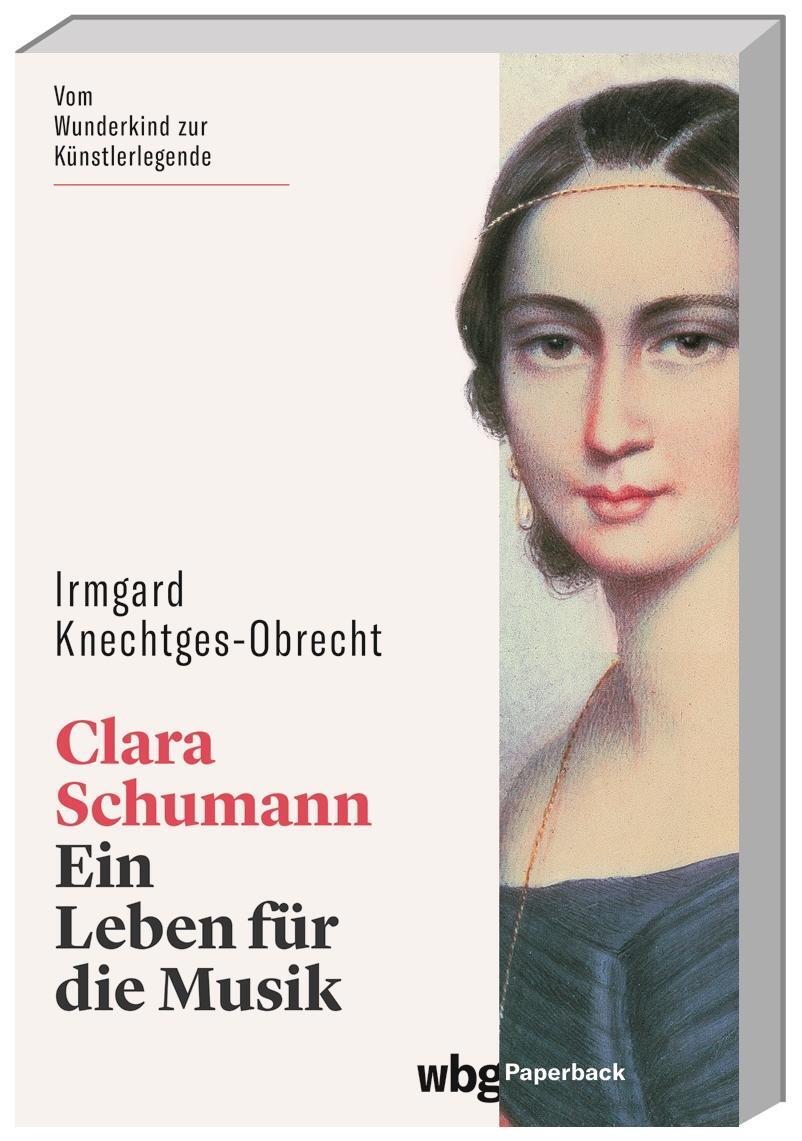 Cover: 9783534273966 | Clara Schumann | Ein Leben für die Musik | Irmgard Knechtges-Obrecht