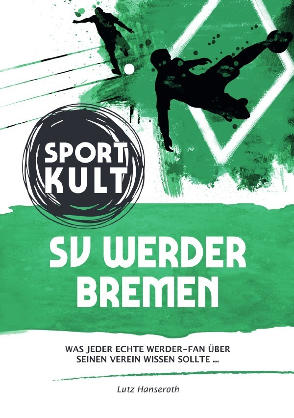 Cover: 9783753111278 | SV Werder Bremen - Fußballkult | Lutz Hanseroth | Taschenbuch | epubli