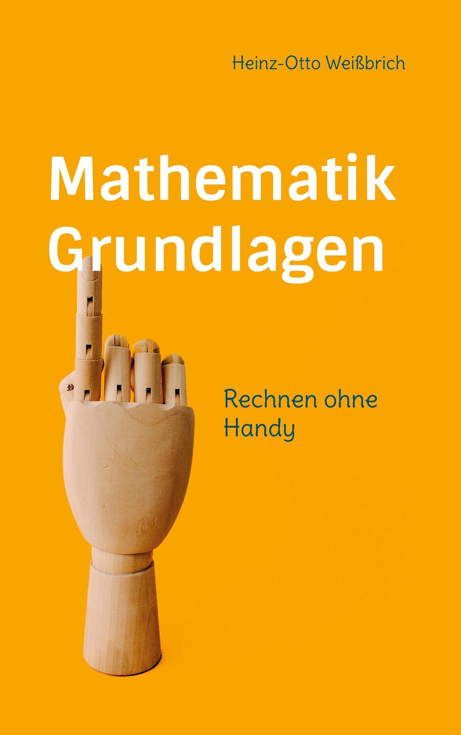Cover: 9783753435510 | Mathematik Grundlagen | Rechnen ohne Handy | Heinz-Otto Weißbrich