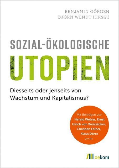 Cover: 9783962381219 | Sozial-ökologische Utopien | Benjamin Görgen (u. a.) | Taschenbuch