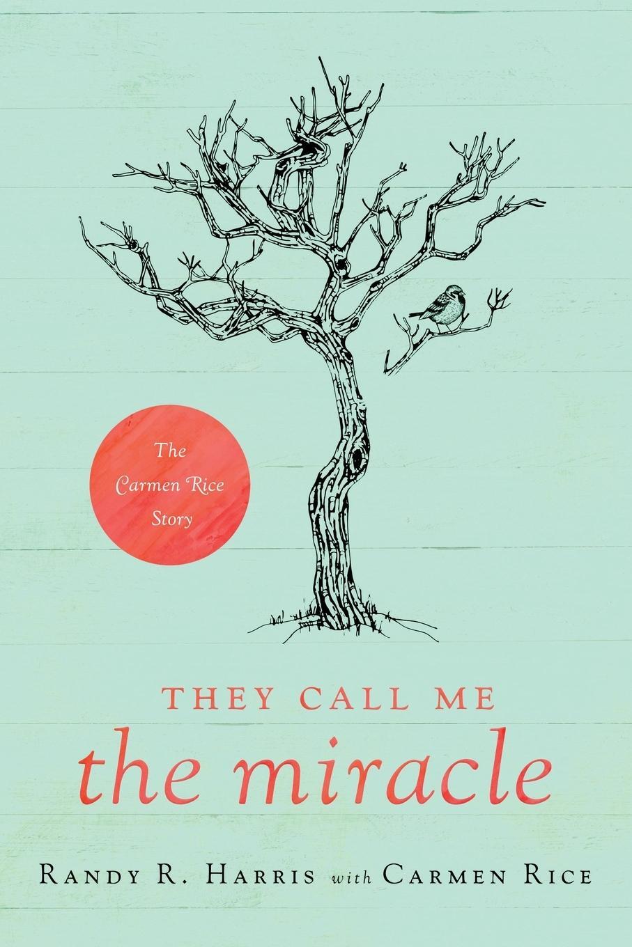 Cover: 9781649600837 | They Call Me "The Miracle" | The Carmen Rice Story | Randy R. Harris