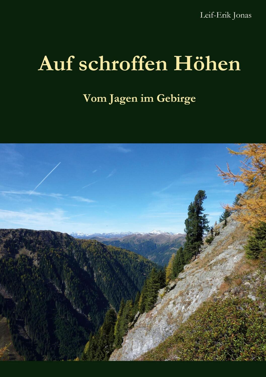 Cover: 9783751977074 | Auf schroffen Höhen | Vom Jagen im Gebirge | Leif-Erik Jonas | Buch