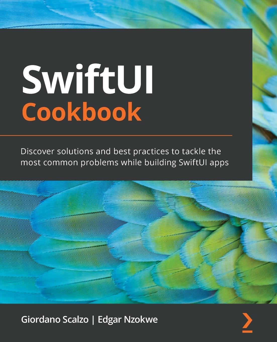 Cover: 9781838981860 | SwiftUI Cookbook | Giordano Scalzo (u. a.) | Taschenbuch | Paperback