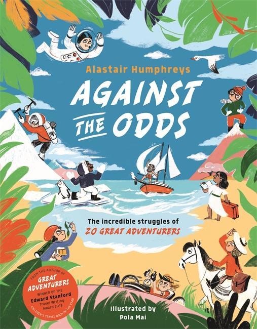Cover: 9781787410169 | Against the Odds | The Incredible Struggles of 20 Great Adventurers