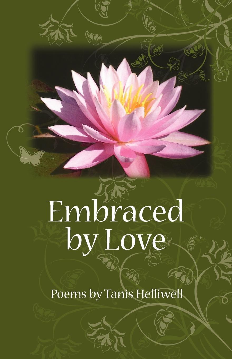 Cover: 9780980903317 | Embraced by Love | Poems by Tanis Helliwell | Tanis Helliwell | Buch