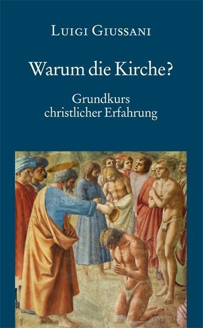 Cover: 9783830675815 | Warum die Kirche? Grundkurs christlicher Erfahrung | Luigi Giussani