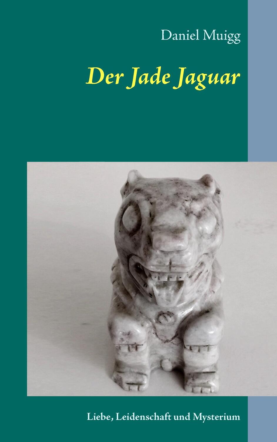 Cover: 9783738656657 | Der Jade Jaguar | Eine Reise voller Leidenschaft, Liebe und Mysterium