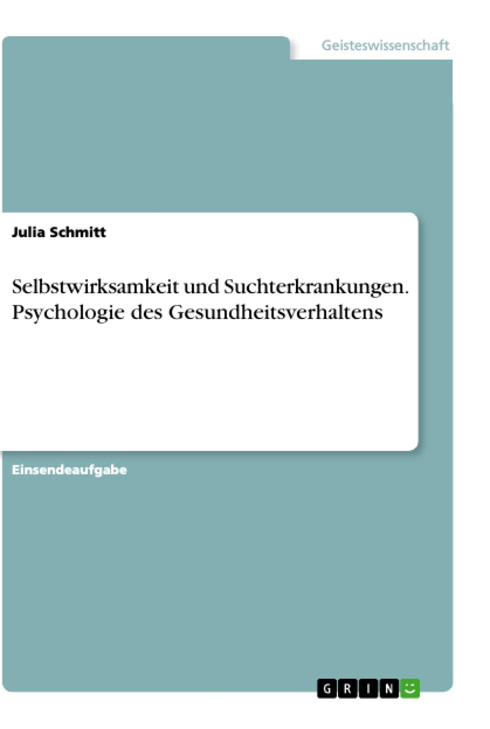 Cover: 9783346029317 | Selbstwirksamkeit und Suchterkrankungen. Psychologie des...