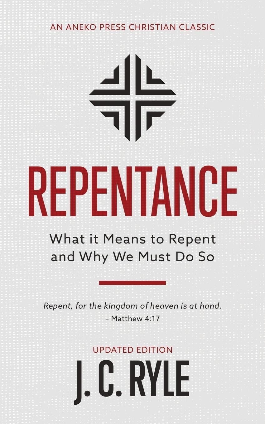 Cover: 9781622457465 | Repentance | What it Means to Repent and Why We Must Do So | Ryle