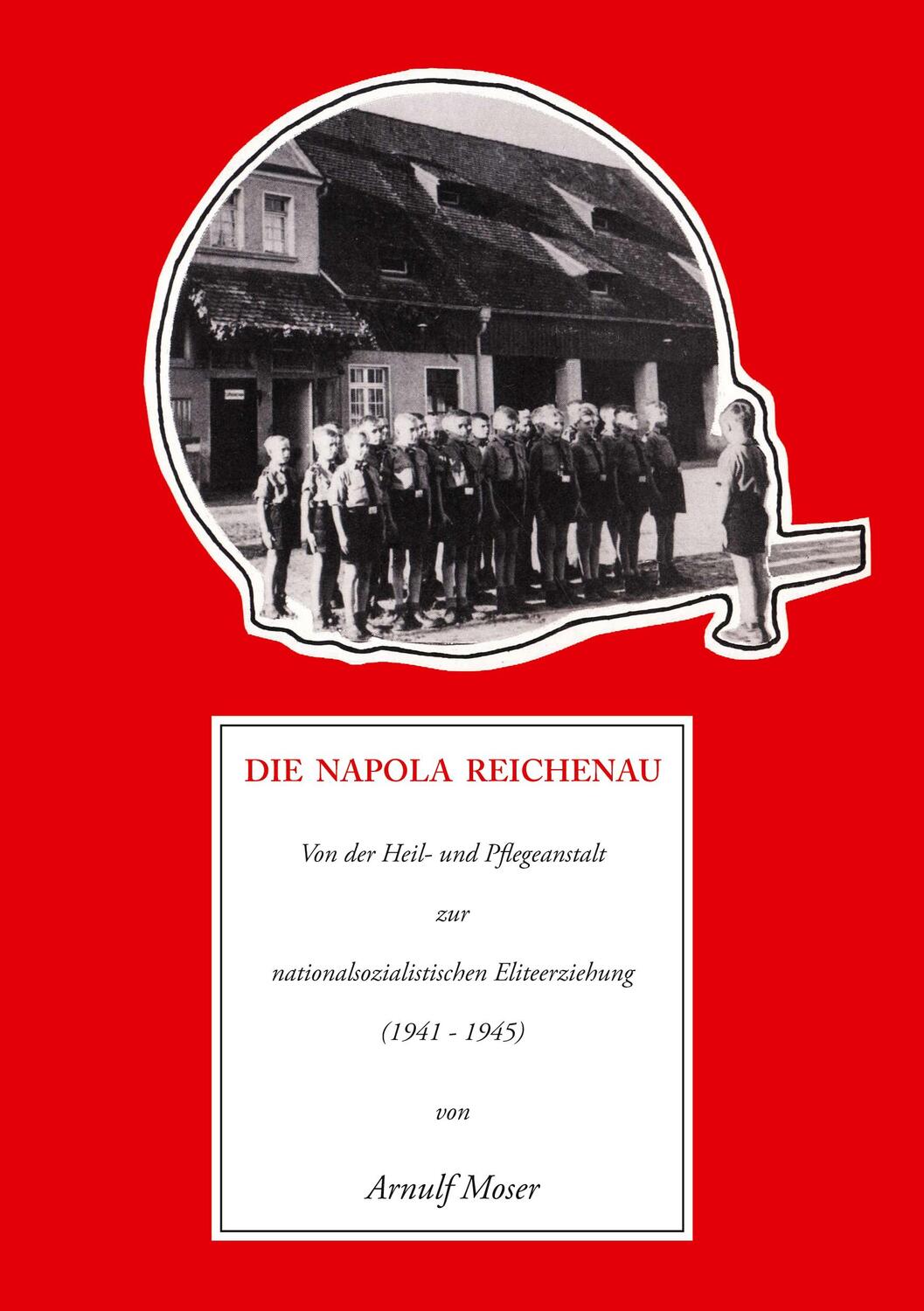Cover: 9783866285019 | Die Napola Reichenau | Arnulf Moser | Taschenbuch | Paperback | 118 S.