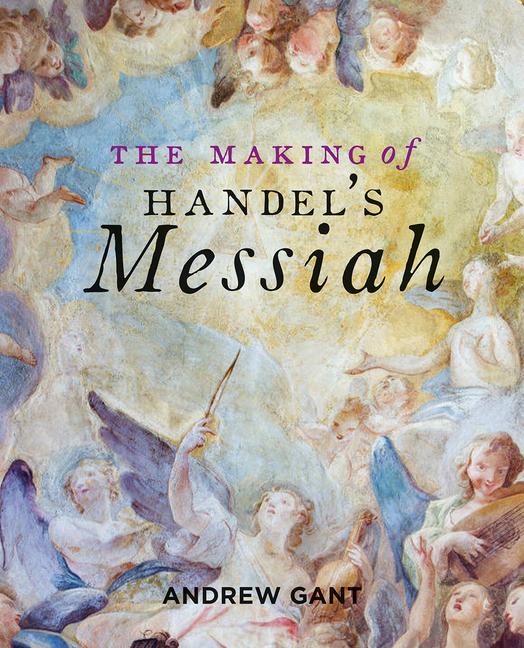 Cover: 9781851245062 | The Making of Handel's Messiah | Andrew Gant | Taschenbuch | Englisch