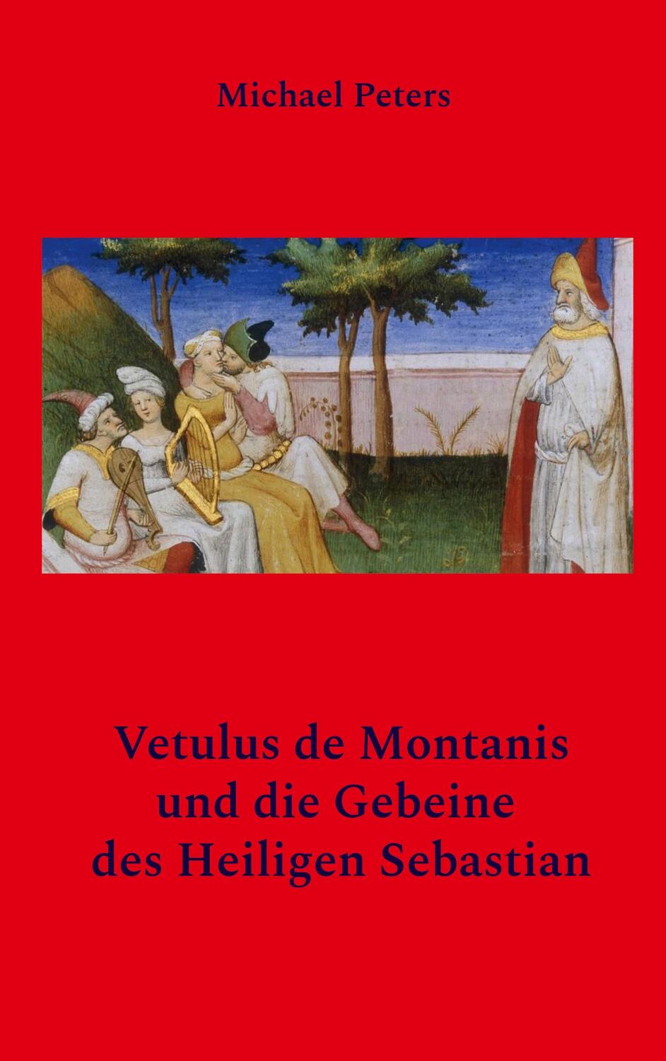 Cover: 9783756838240 | Vetulus de Montanis und die Gebeine des Heiligen Sebastian | Peters
