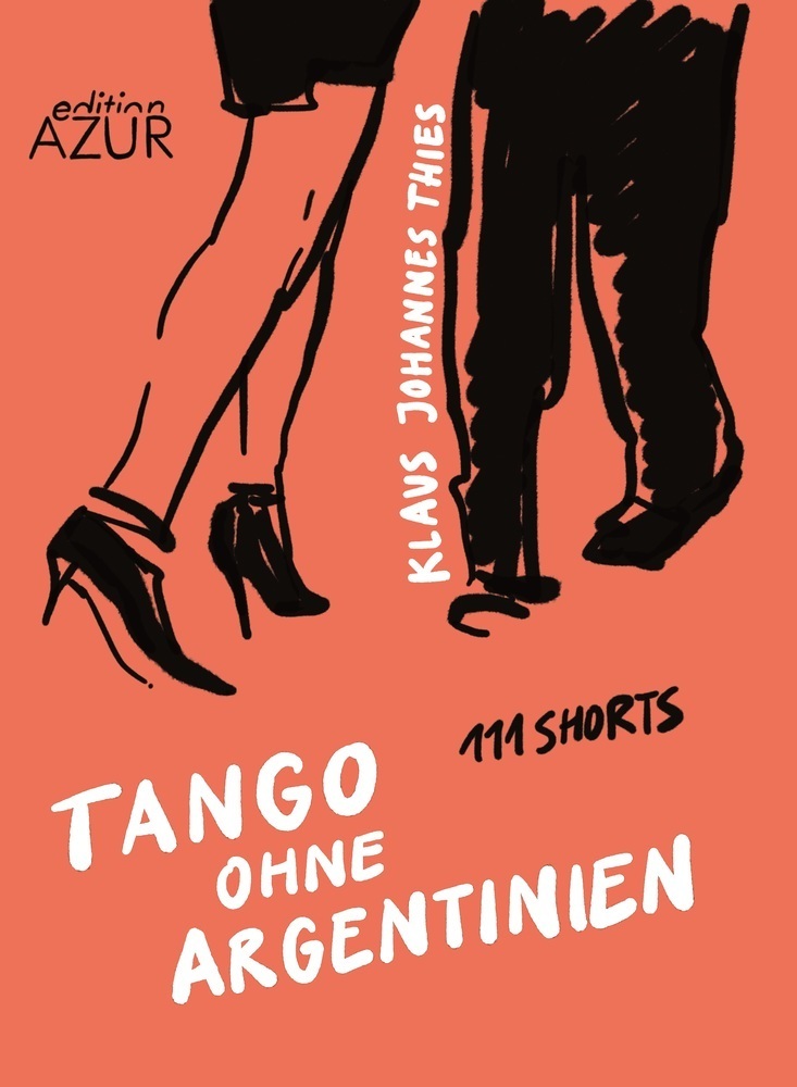 Cover: 9783942375474 | Tango ohne Argentinien. 111 Shorts | Klaus J. Thies | Taschenbuch