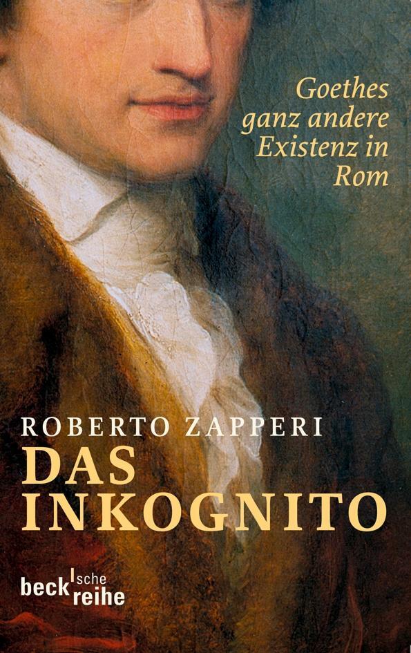 Cover: 9783406604713 | Das Inkognito | Goethes ganz andere Existenz in Rom | Roberto Zapperi