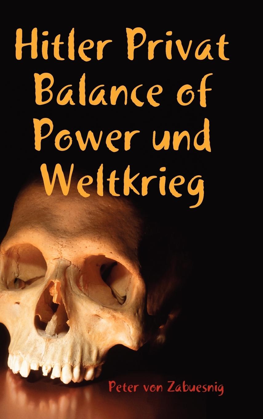 Cover: 9781445785769 | Hitler Privat Balance of Power Und Weltkrieg | Peter Von Zabuesnig