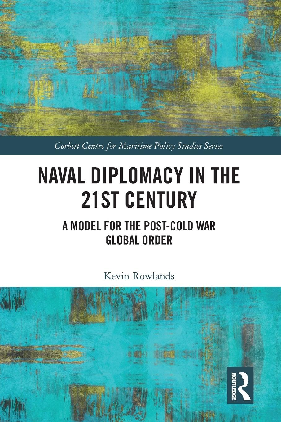 Cover: 9780367586362 | Naval Diplomacy in 21st Century | Kevin Rowlands | Taschenbuch | 2020