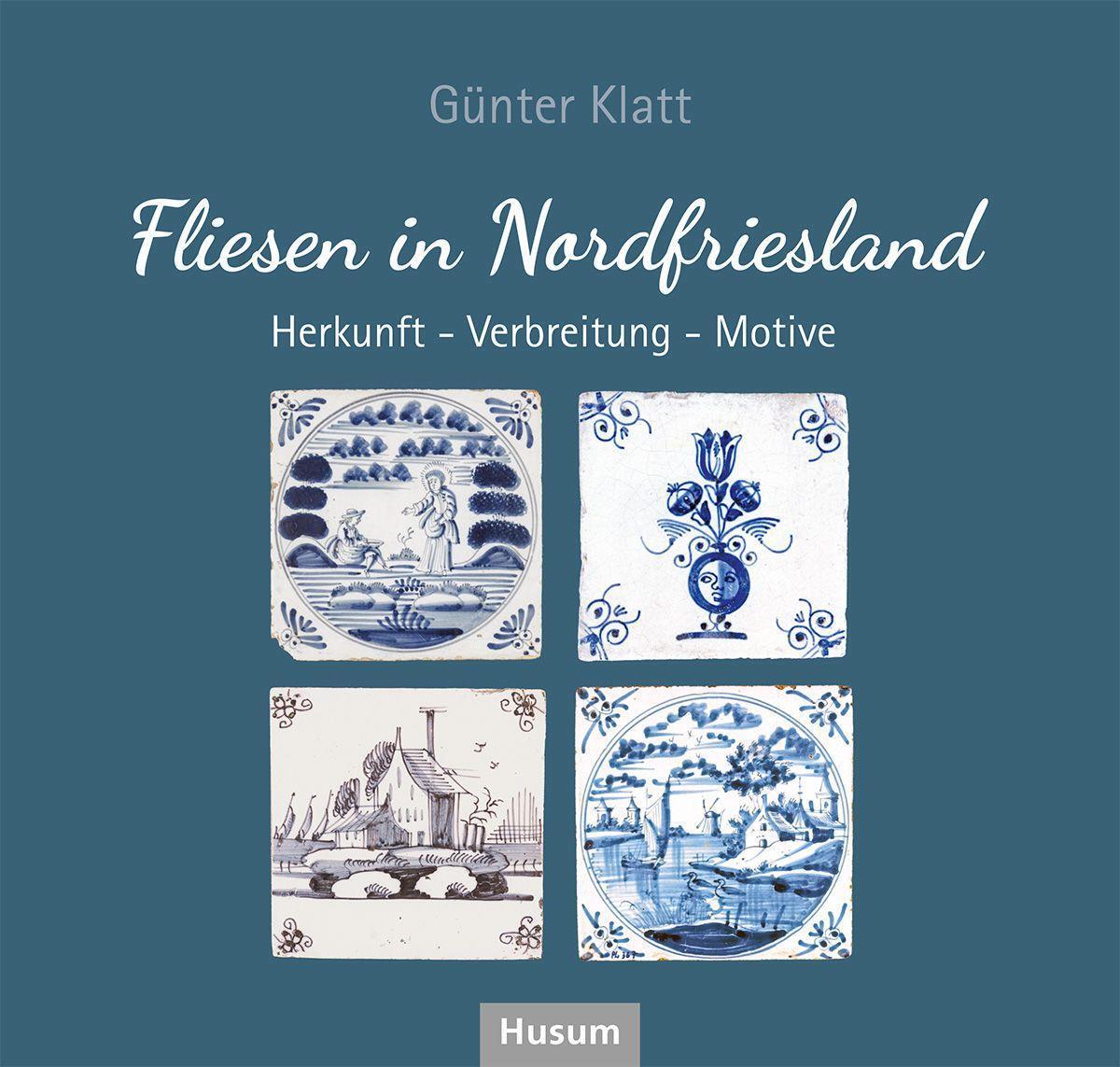 Cover: 9783967170900 | Fliesen in Nordfriesland | Herkunft - Verbreitung - Motive | Klatt
