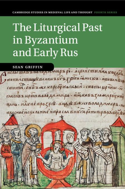 Cover: 9781108814843 | The Liturgical Past in Byzantium and Early Rus | Sean Griffin | Buch