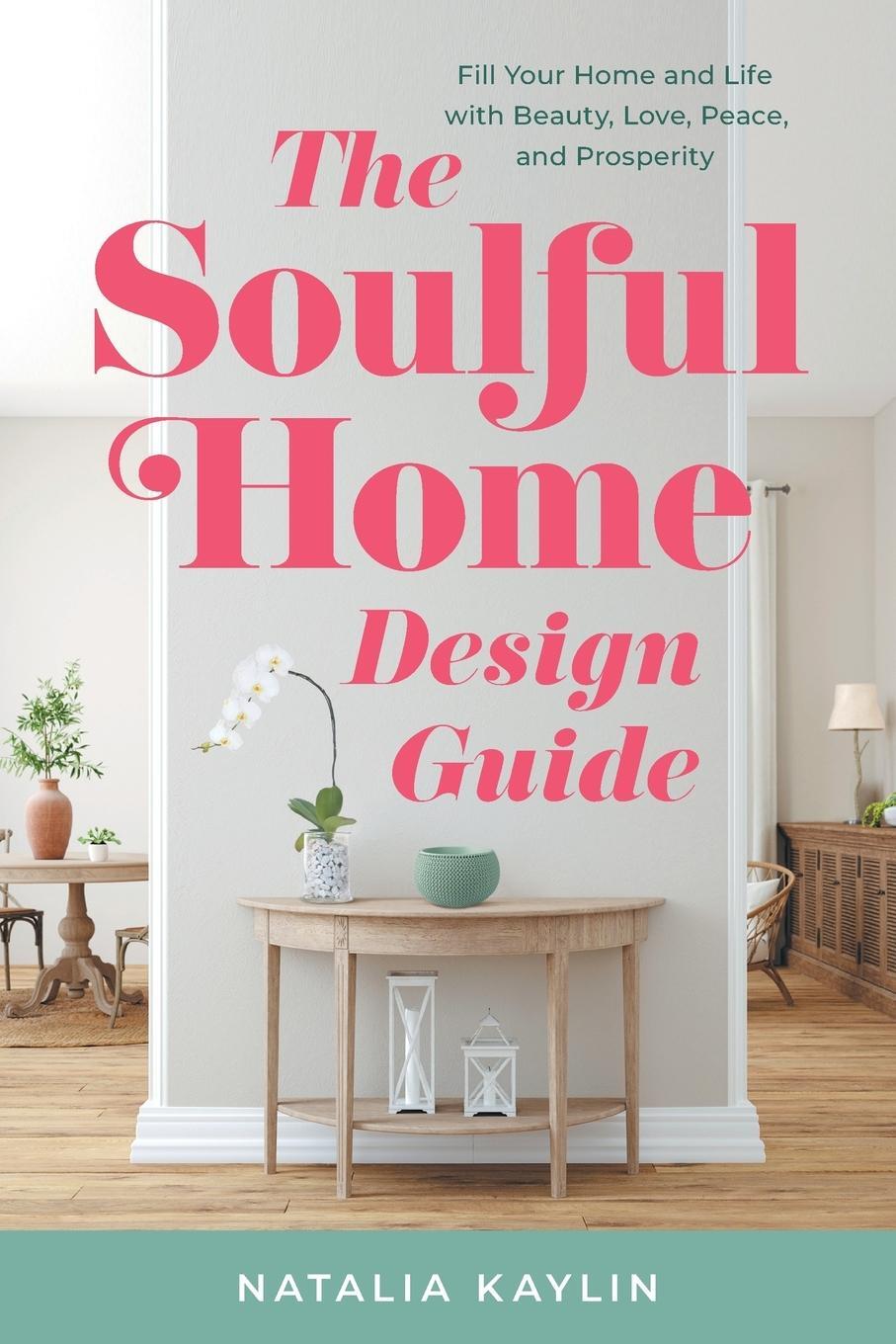 Cover: 9781544533735 | The Soulful Home Design Guide | Natalia Kaylin | Taschenbuch | 2022