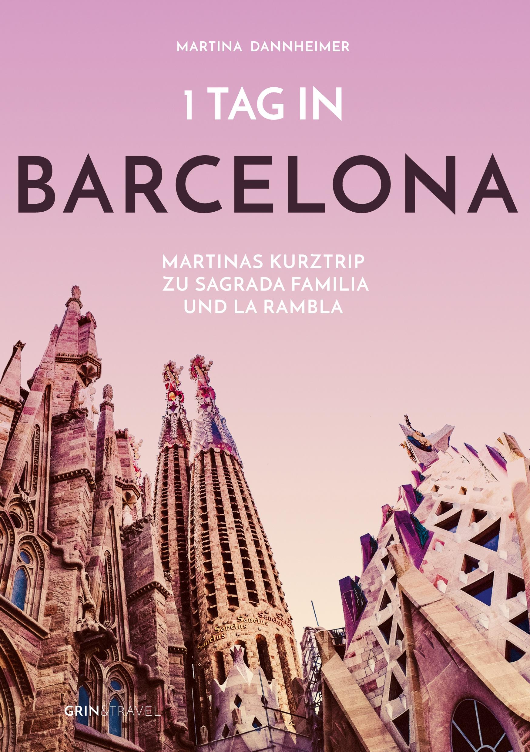 Cover: 9783656445111 | 1 Tag in Barcelona | Martina Dannheimer | Taschenbuch | 24 S. | 2013