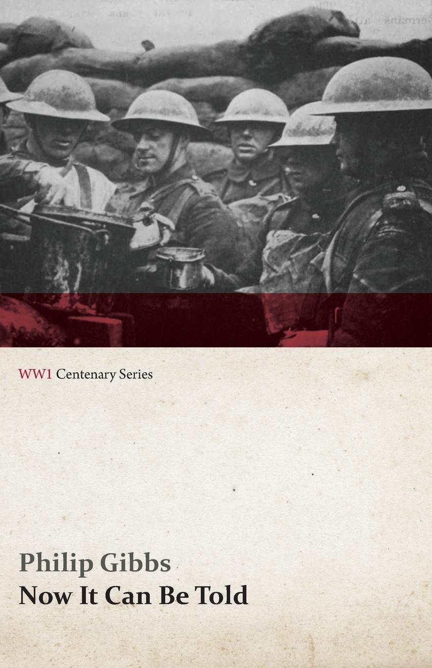 Cover: 9781473314467 | Now It Can Be Told (WWI Centenary Series) | Philip Gibbs | Taschenbuch
