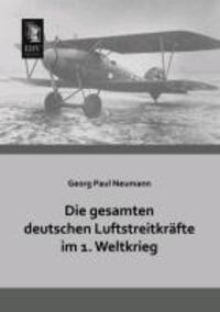 Cover: 9783955642648 | Die gesamten deutschen Luftstreitkräfte im 1. Weltkrieg | Neumann