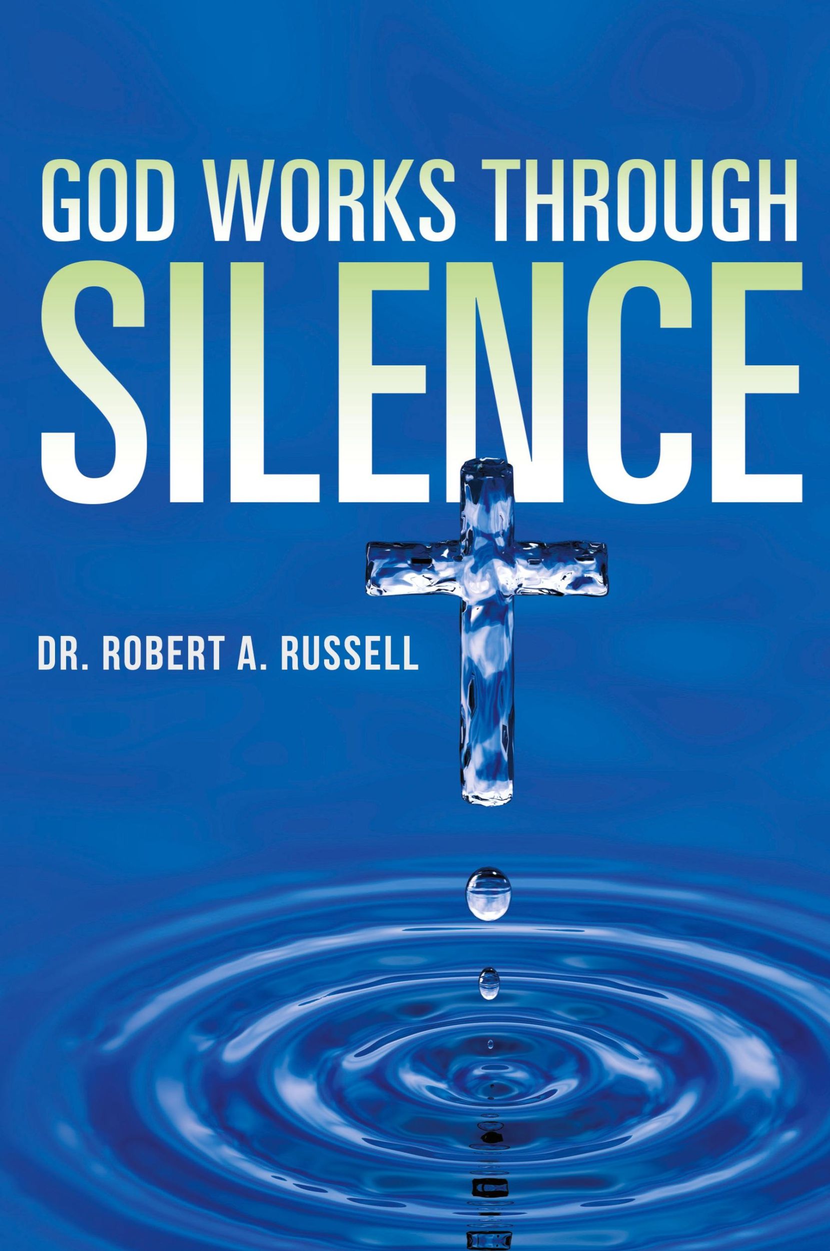 Cover: 9781941489628 | GOD Works Through Silence | Robert A Russell | Taschenbuch | Englisch