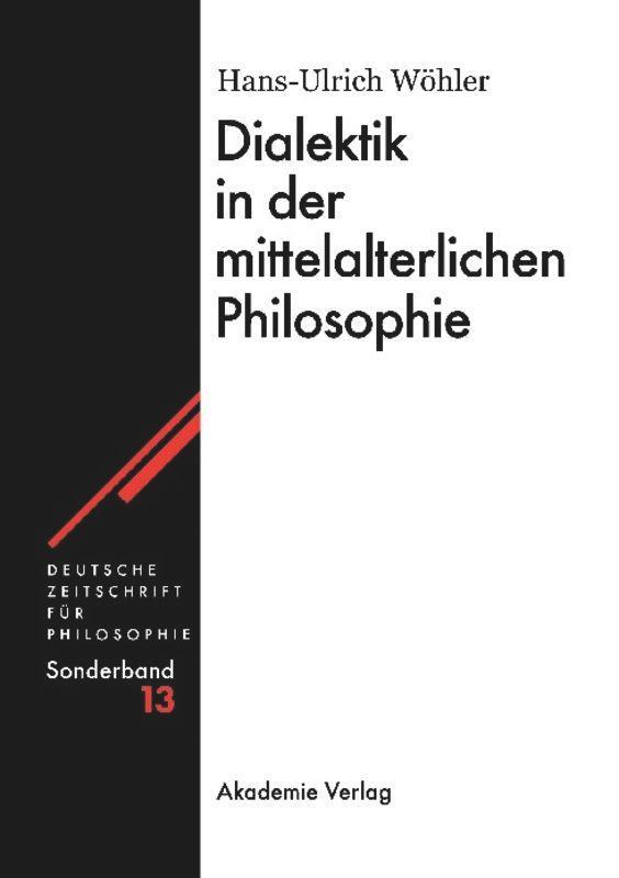 Cover: 9783050042084 | Dialektik in der mittelalterlichen Philosophie | Hans-U. Wöhler | Buch
